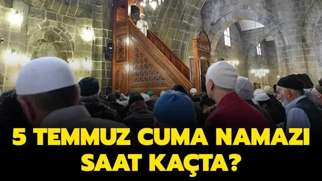 Cuma Namazı Vakitleri: 11 Temmuz 2025’te Hangi Saatte?