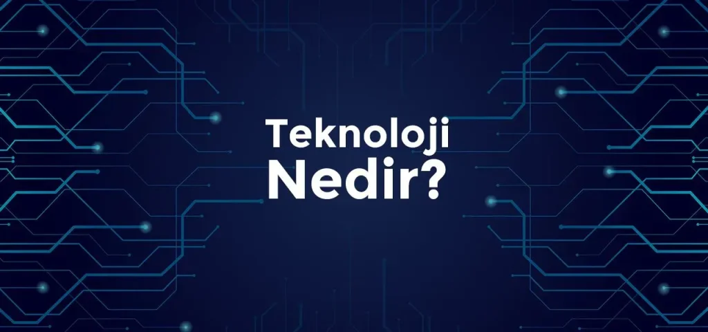 Teknoloji Nedir: Başlangıç Rehberi ve Temel Kavramlar